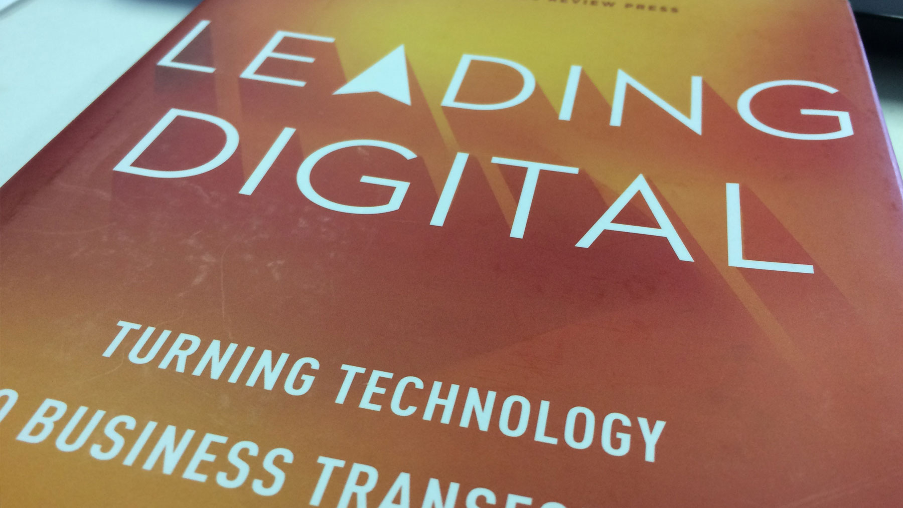 Leading Digital: Turning Technology into Business Transformation